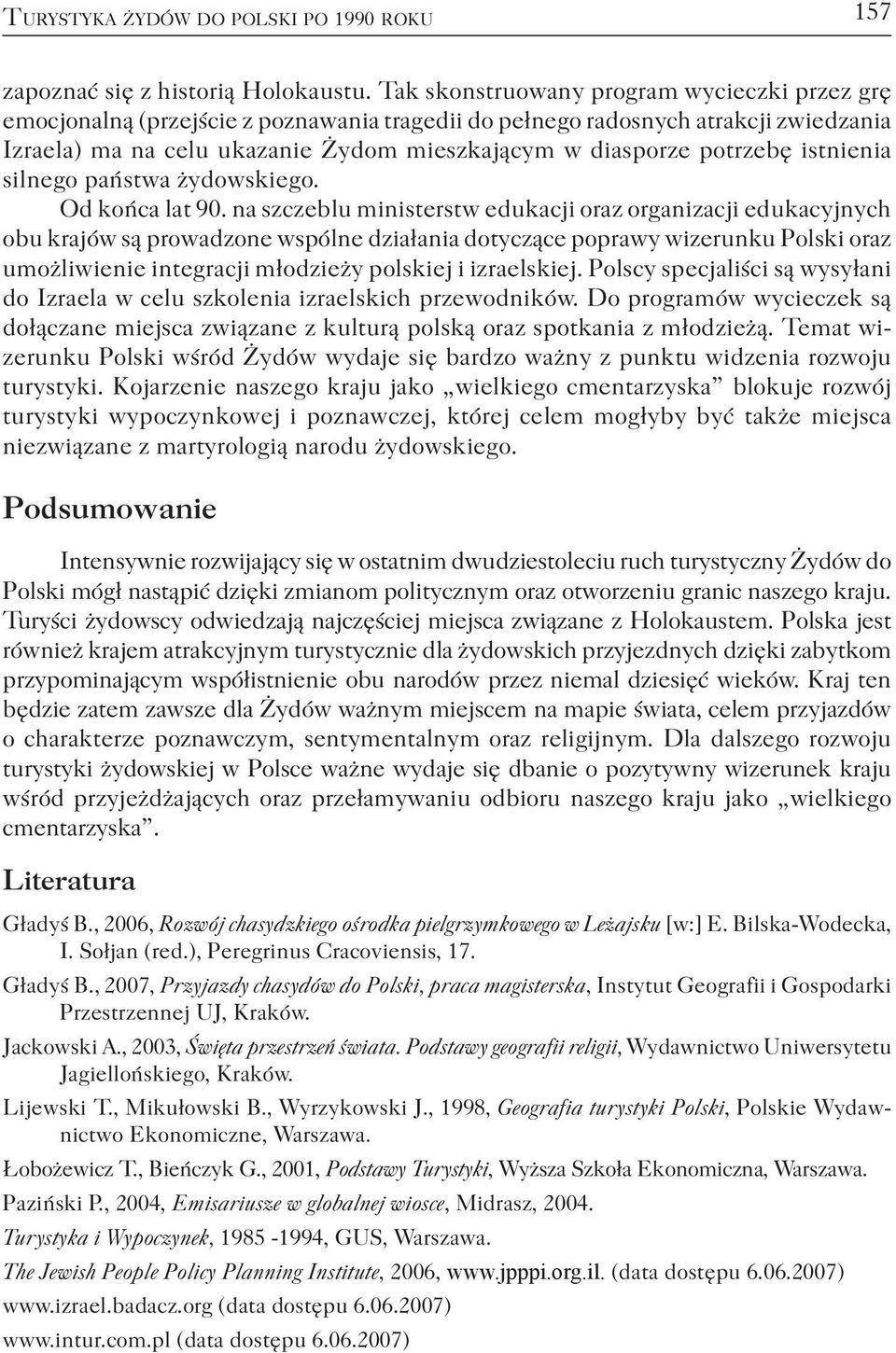 potrzebę istnienia silnego państwa żydowskiego. Od końca lat 90.