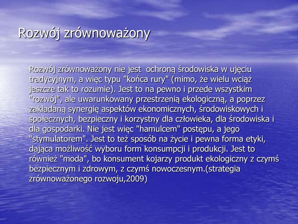 bezpieczny i korzystny dla człowieka, dla środowiska i dla gospodarki. Nie jest więc "hamulcem" postępu, a jego "stymulatorem".