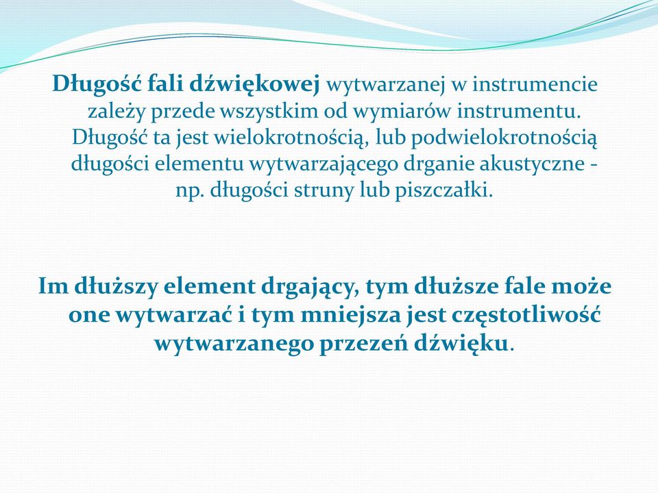 Długość ta jest wielokrotnością, lub podwielokrotnością długości elementu wytwarzającego