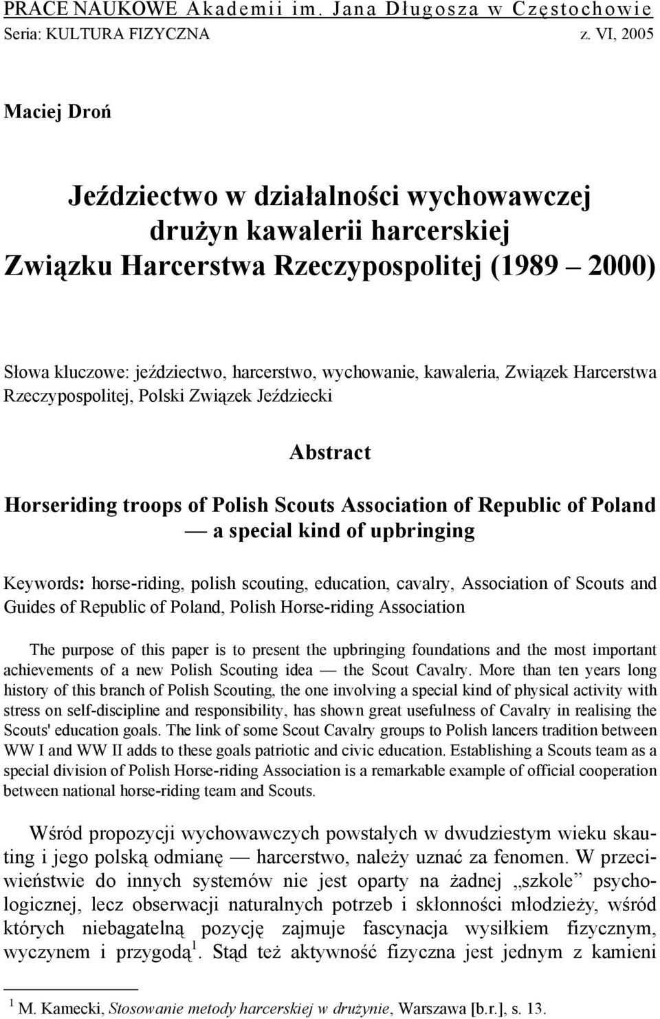 kawaleria, Związek Harcerstwa Rzeczypospolitej, Polski Związek Jeździecki Abstract Horseriding troops of Polish Scouts Association of Republic of Poland a special kind of upbringing Keywords: