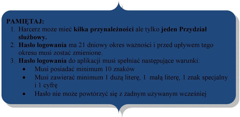 Hasło logowania do aplikacji musi spełniać następujące warunki: Musi posiadać minimum 10 znaków Musi