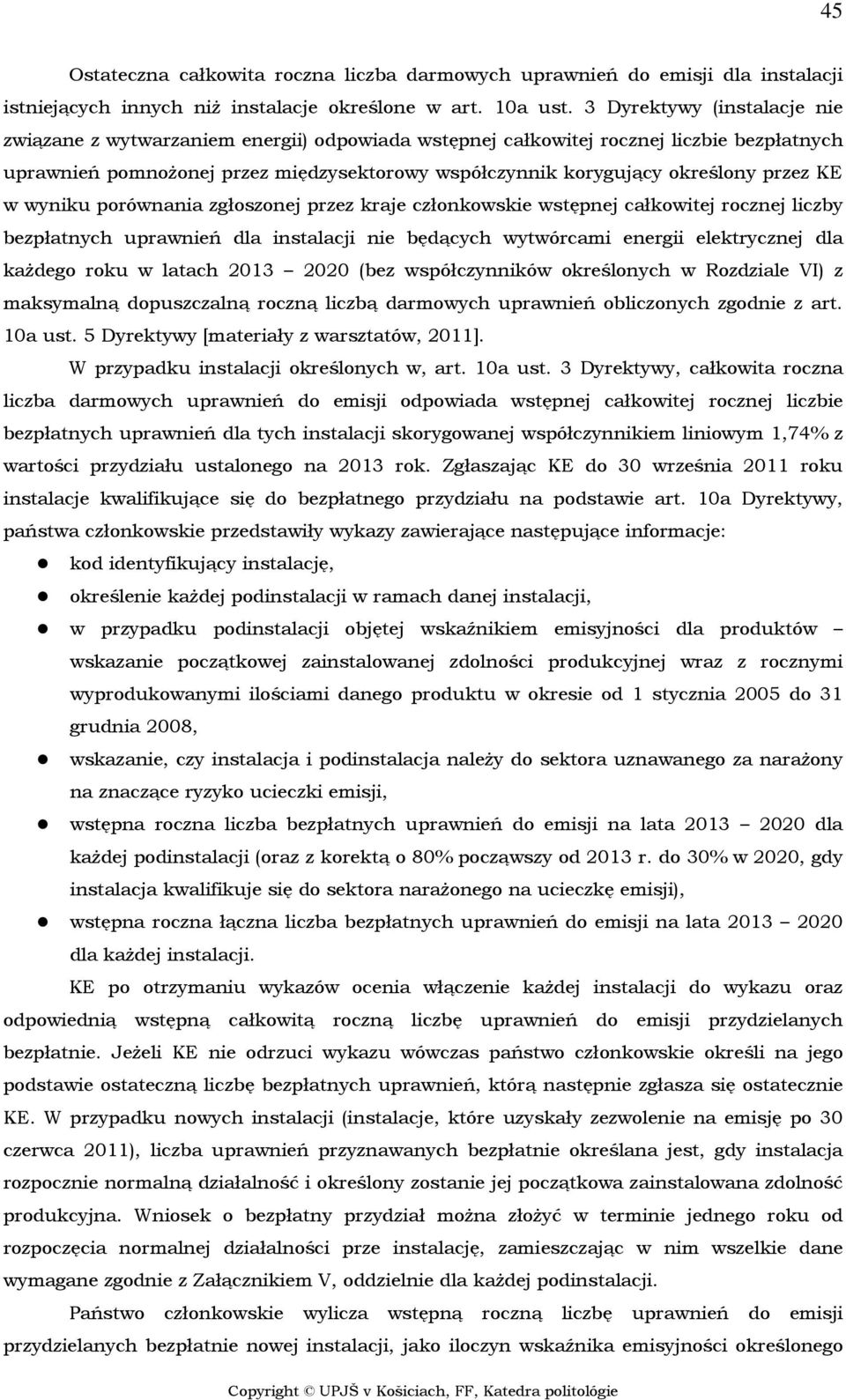 przez KE w wyniku porównania zgłoszonej przez kraje członkowskie wstępnej całkowitej rocznej liczby bezpłatnych uprawnień dla instalacji nie będących wytwórcami energii elektrycznej dla każdego roku