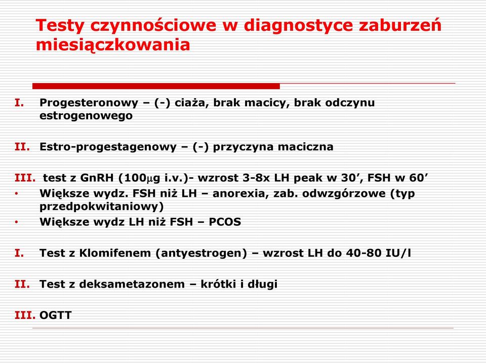 Estro-progestagenowy (-) przyczyna maciczna III. test z GnRH (100 g i.v.