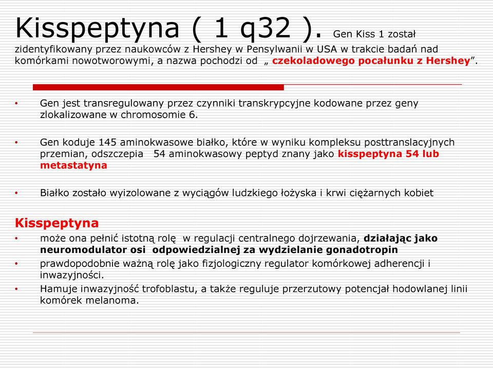 Gen jest transregulowany przez czynniki transkrypcyjne kodowane przez geny zlokalizowane w chromosomie 6.