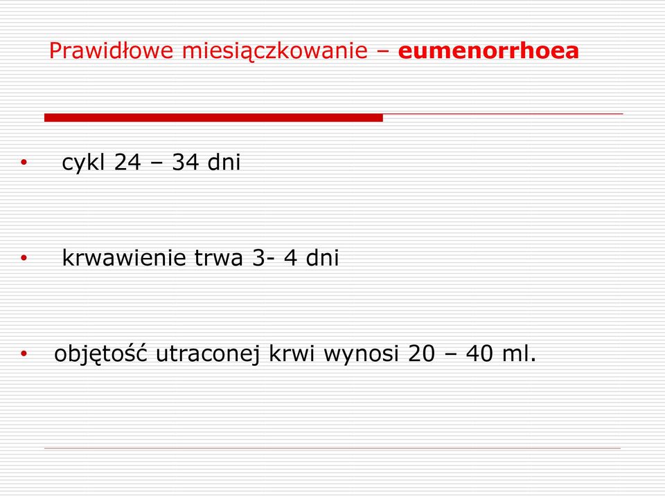 krwawienie trwa 3-4 dni