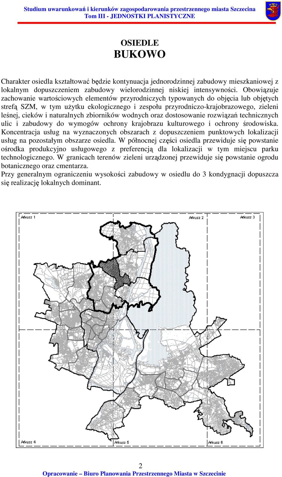 naturalnych zbiorników wodnych oraz dostosowanie rozwiązań technicznych ulic i zabudowy do wymogów ochrony krajobrazu kulturowego i ochrony środowiska.