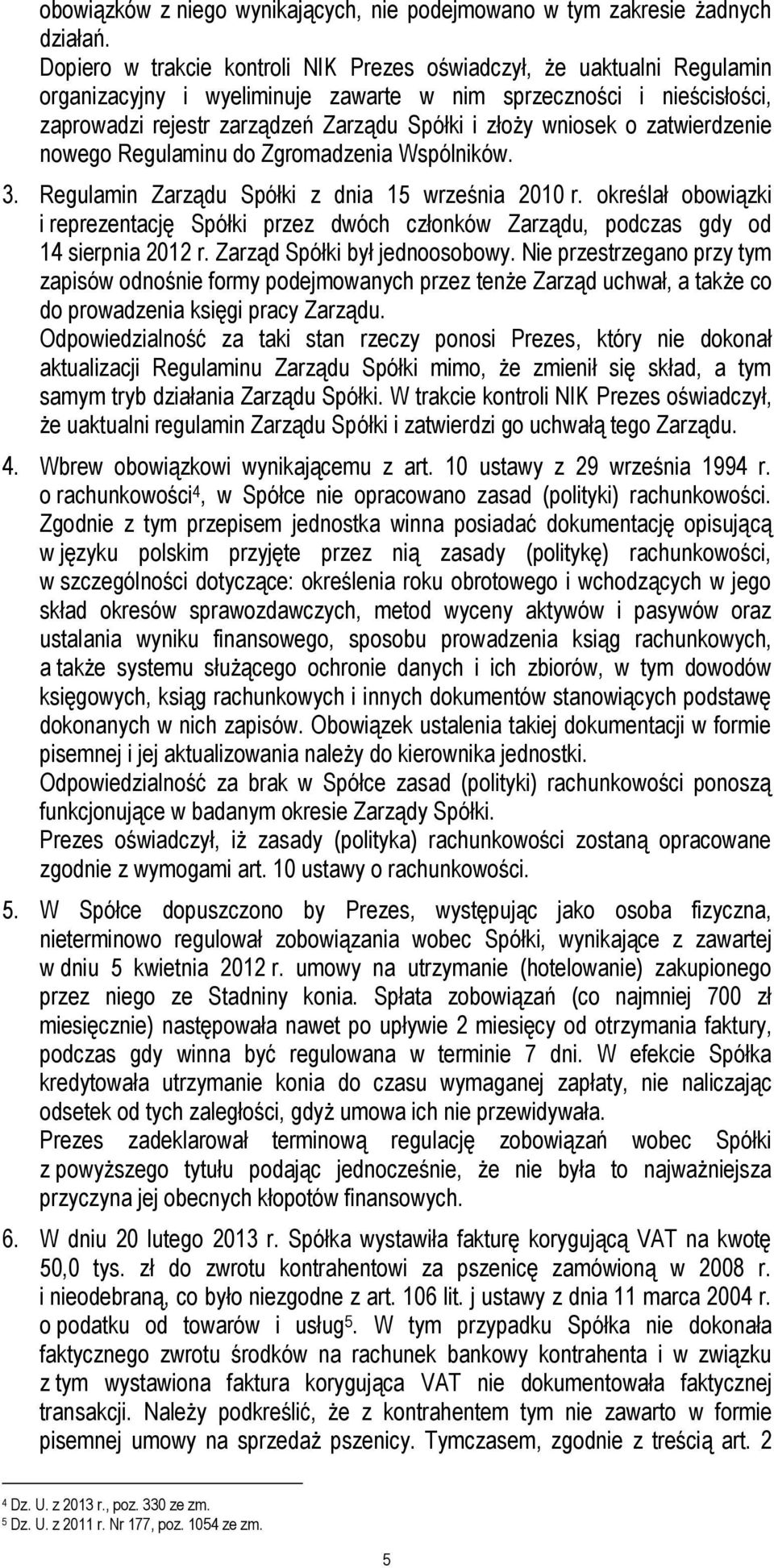 wniosek o zatwierdzenie nowego Regulaminu do Zgromadzenia Wspólników. 3. Regulamin Zarządu Spółki z dnia 15 września 2010 r.