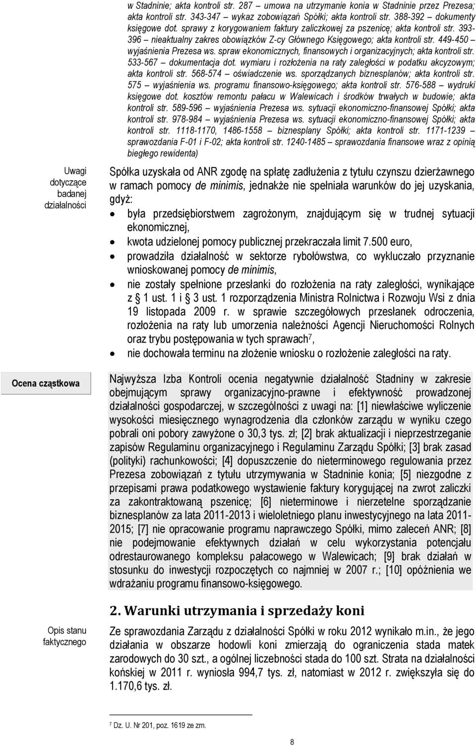393-396 nieaktualny zakres obowiązków Z-cy Głównego Księgowego; akta kontroli str. 449-450 wyjaśnienia Prezesa ws. spraw ekonomicznych, finansowych i organizacyjnych; akta kontroli str.