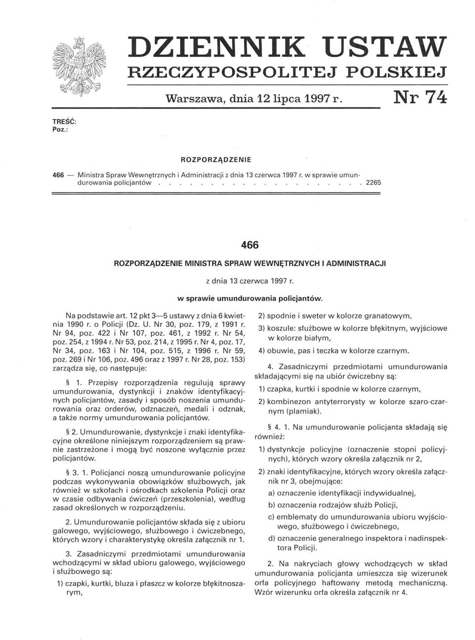 12 pkt 3-5 ustawy z dnia 6 kwietnia 1990 r. o Policji (Dz. U. Nr 30, poz. 179, z 1991 r. Nr 94, poz. 422 i Nr 107, poz. 461, z 1992 r. Nr 54, poz. 254, z 1994 r. Nr 53, poz. 214, z 1995 r. Nr 4, poz.