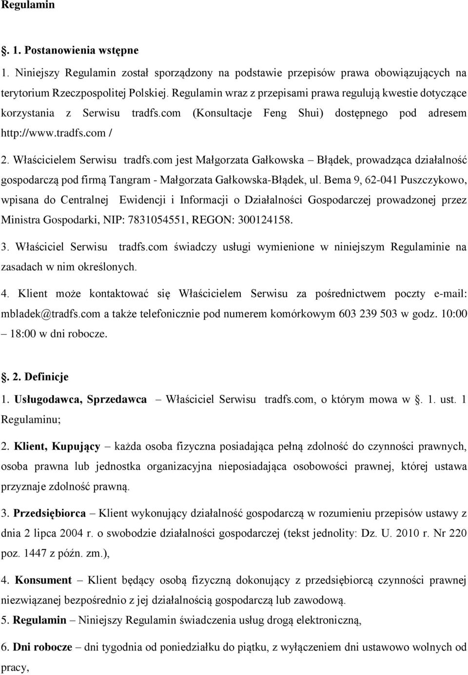 com jest Małgorzata Gałkowska Błądek, prowadząca działalność gospodarczą pod firmą Tangram - Małgorzata Gałkowska-Błądek, ul.