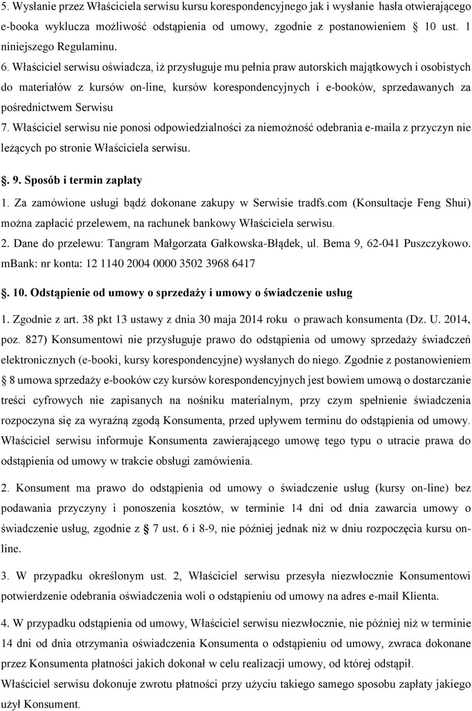 Właściciel serwisu oświadcza, iż przysługuje mu pełnia praw autorskich majątkowych i osobistych do materiałów z kursów on-line, kursów korespondencyjnych i e-booków, sprzedawanych za pośrednictwem