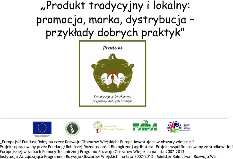 Projekt opracowany przez Fundację Rolniczej Różnorodności Biologicznej AgriNatura.