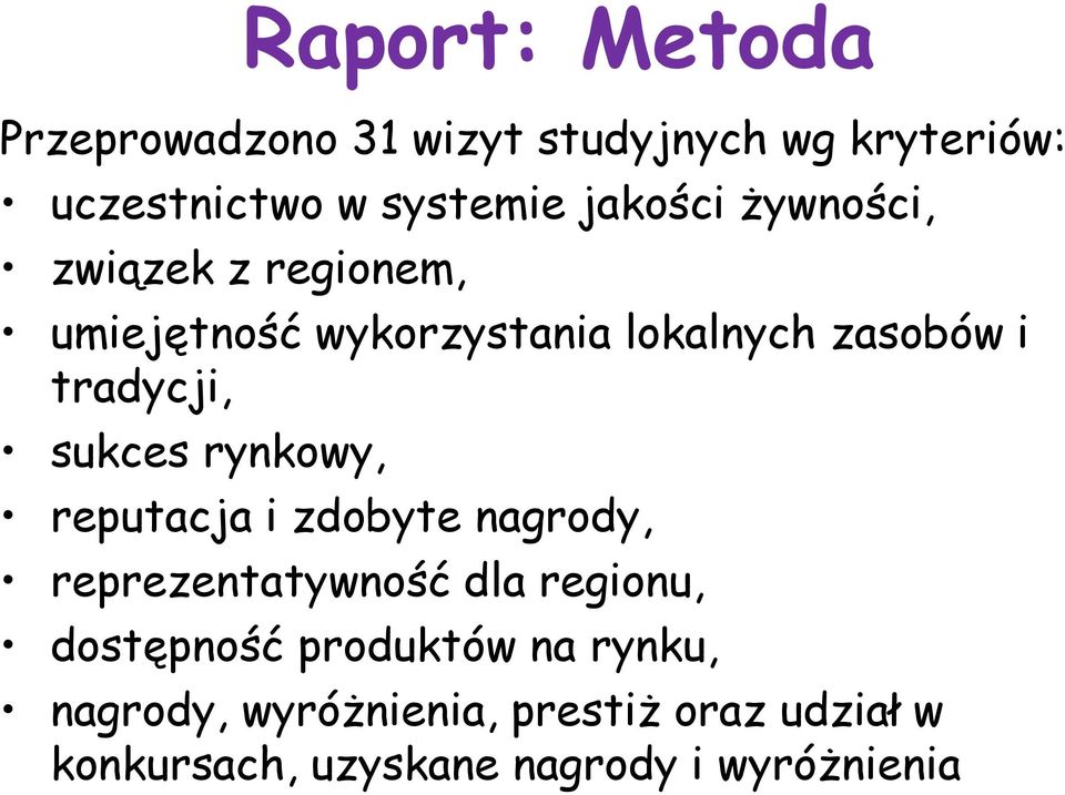 sukces rynkowy, reputacja i zdobyte nagrody, reprezentatywność dla regionu, dostępność