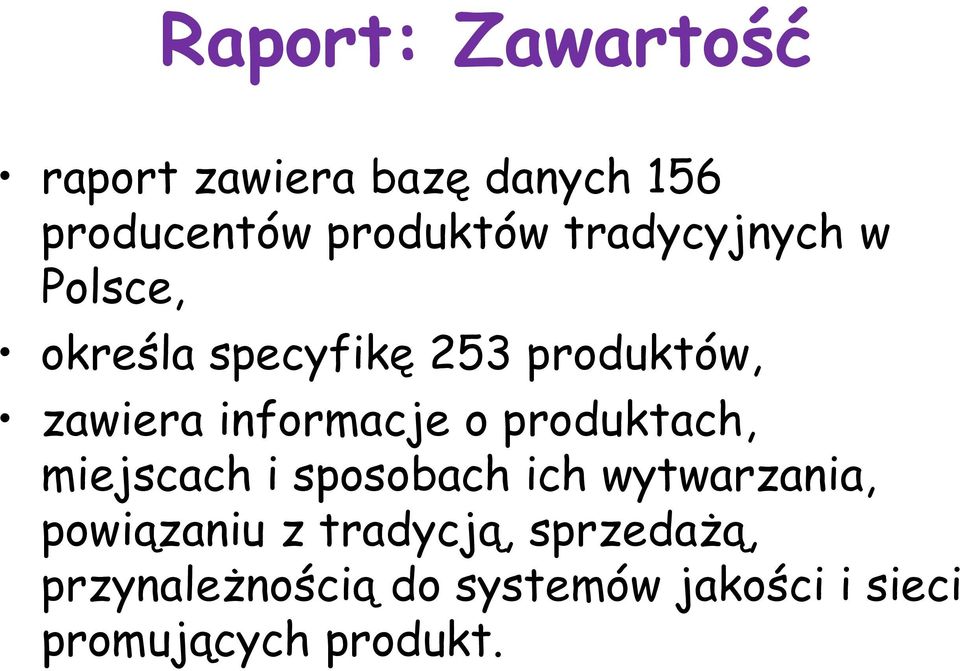 o produktach, miejscach i sposobach ich wytwarzania, powiązaniu z