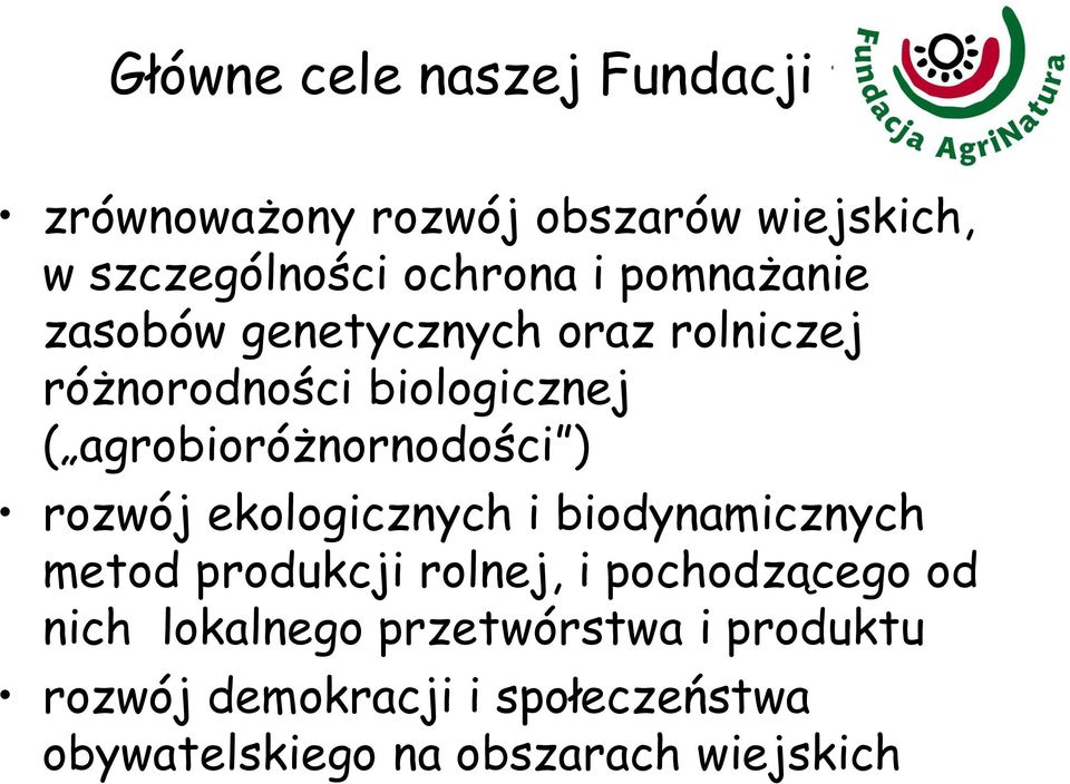 agrobioróżnornodości ) rozwój ekologicznych i biodynamicznych metod produkcji rolnej, i