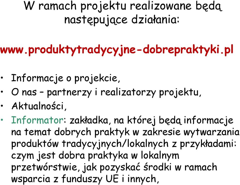 której będą informacje na temat dobrych praktyk w zakresie wytwarzania produktów tradycyjnych/lokalnych z