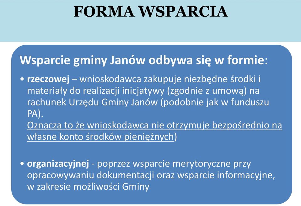 PA). Oznacza to że wnioskodawca nie otrzymuje bezpośrednio na własne konto środków pieniężnych) organizacyjnej