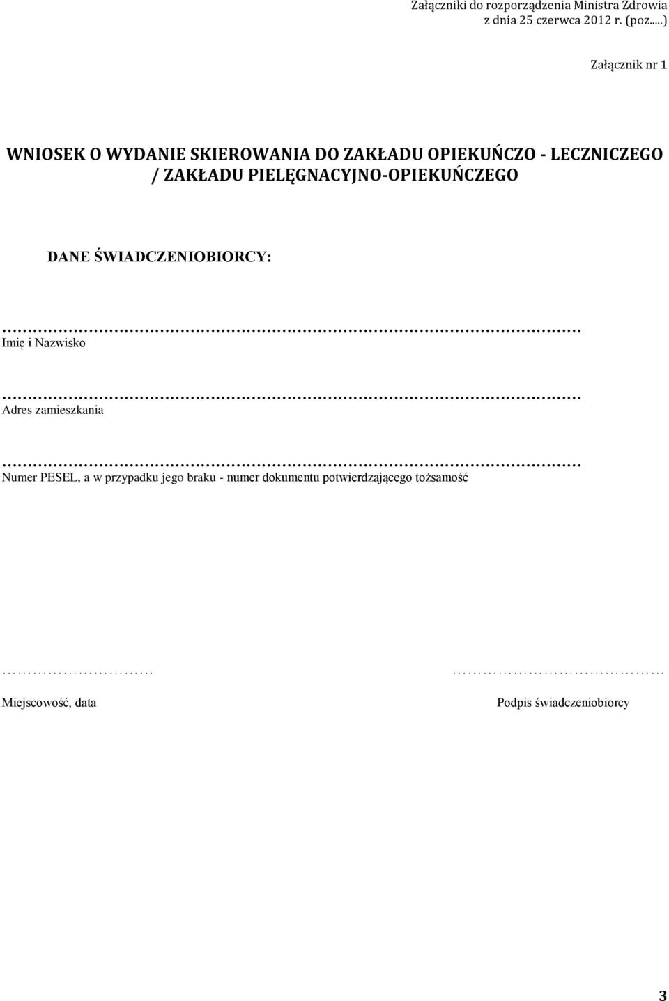 PIELĘGNACYJNO-OPIEKUŃCZEGO DANE ŚWIADCZENIOBIORCY: Imię i Nazwisko Adres zamieszkania Numer