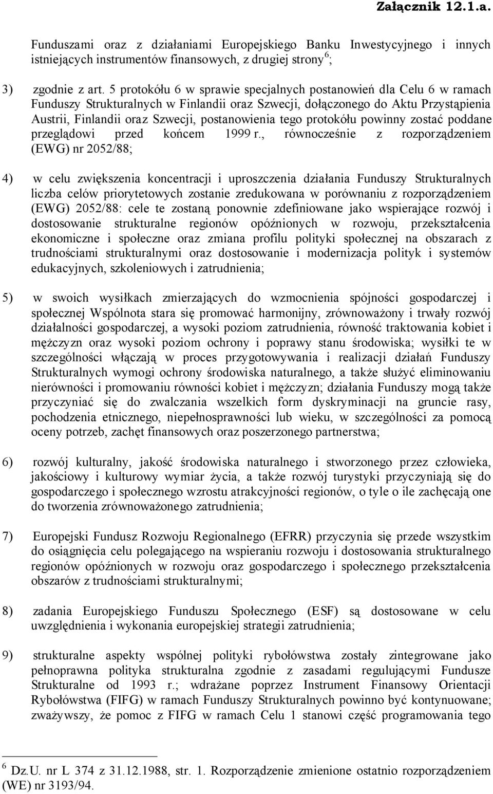 tego protokółu powinny zostać poddane przeglądowi przed końcem 1999 r.