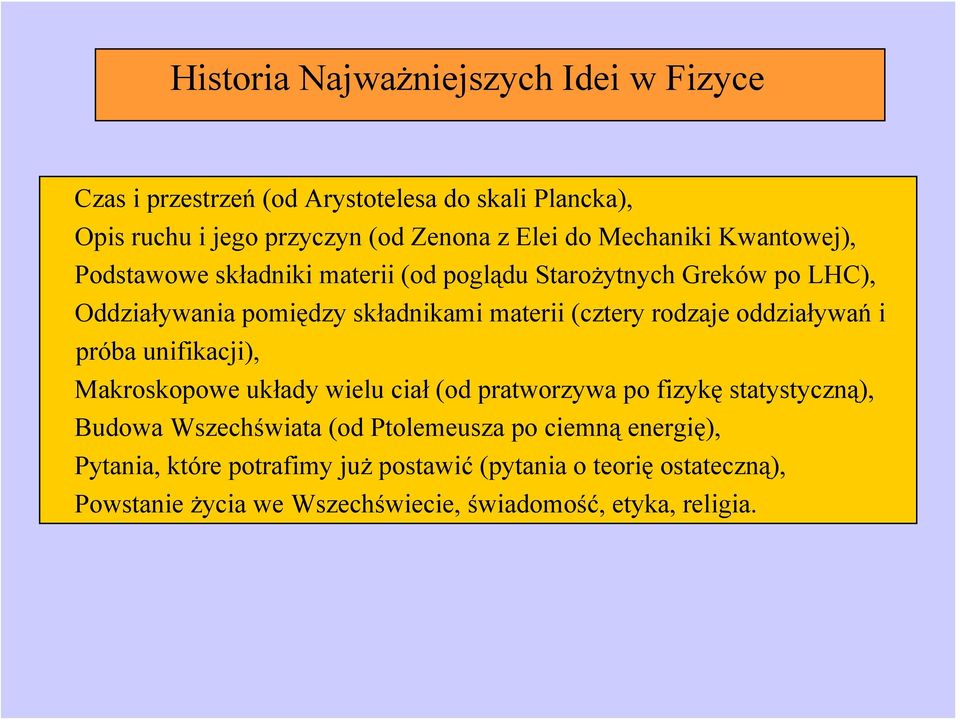 rodzaje oddziaływań i próba unifikacji), Makroskopowe układy wielu ciał (od pratworzywa po fizykę statystyczną), Budowa Wszechświata (od