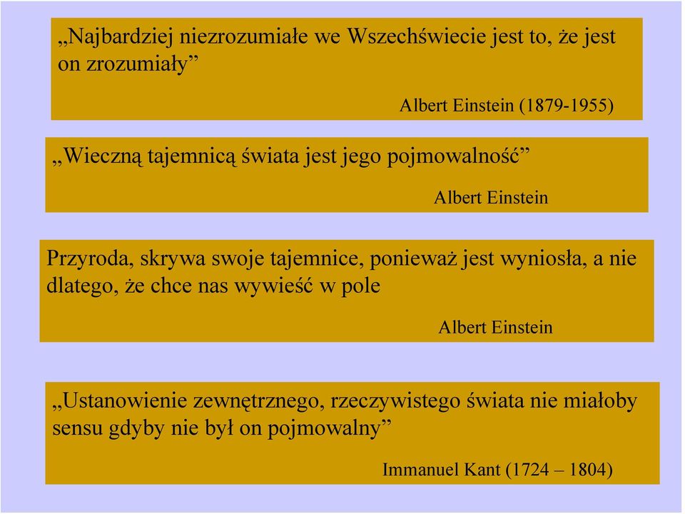 tajemnice, ponieważ jest wyniosła, a nie dlatego, że chce nas wywieść w pole Albert Einstein