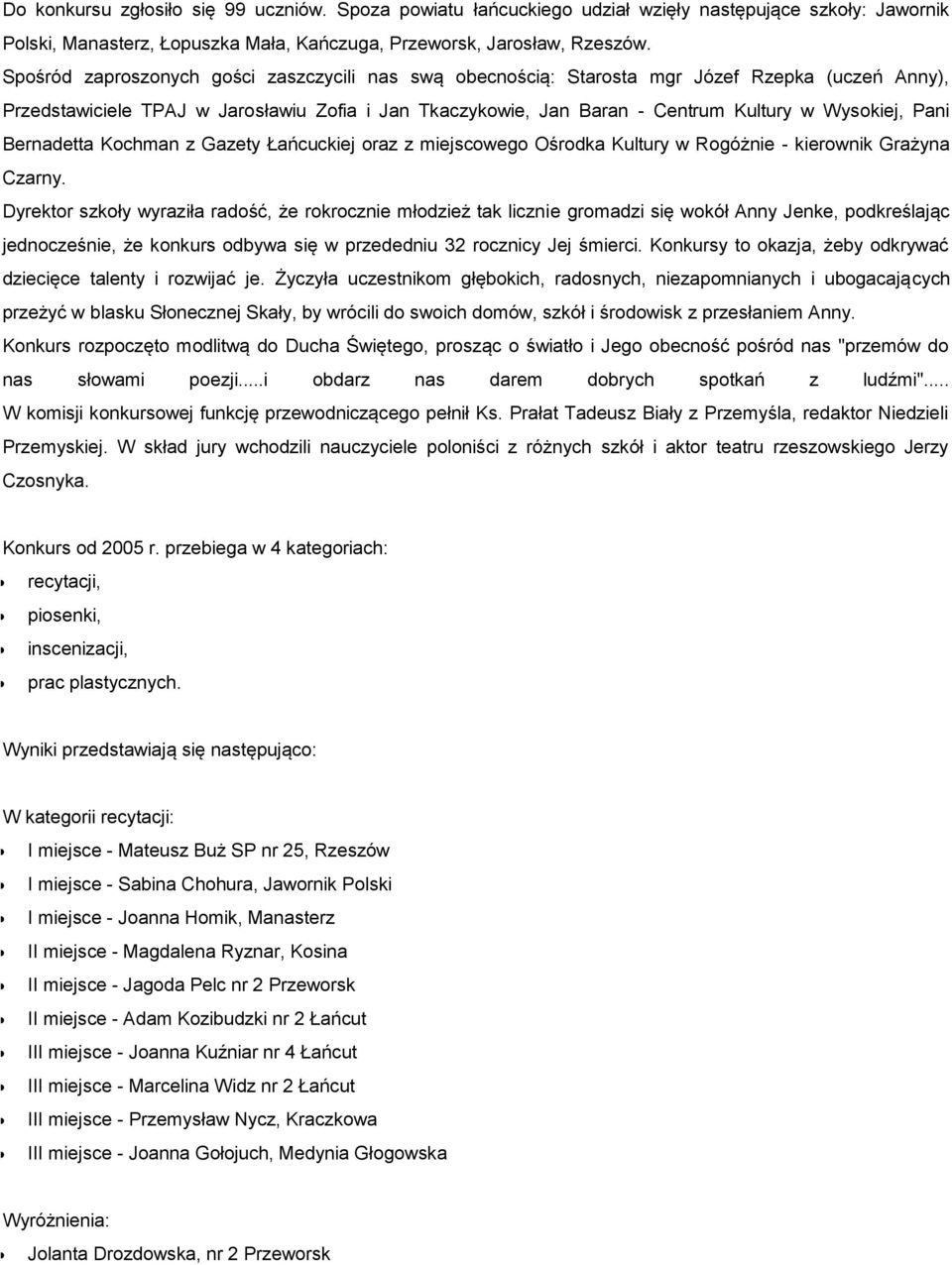 Pani Bernadetta Kochman z Gazety Łańcuckiej oraz z miejscowego Ośrodka Kultury w Rogóżnie - kierownik Grażyna Czarny.