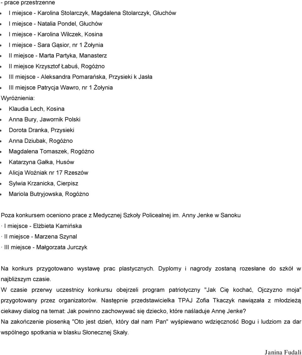 Kosina Anna Bury, Jawornik Polski Dorota Dranka, Przysieki Anna Dziubak, Rogóżno Magdalena Tomaszek, Rogóżno Katarzyna Gałka, Husów Alicja Woźniak nr 17 Rzeszów Sylwia Krzanicka, Cierpisz Mariola