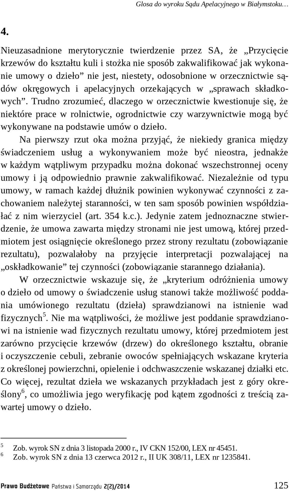 orzecznictwie sądów okręgowych i apelacyjnych orzekających w sprawach składkowych.