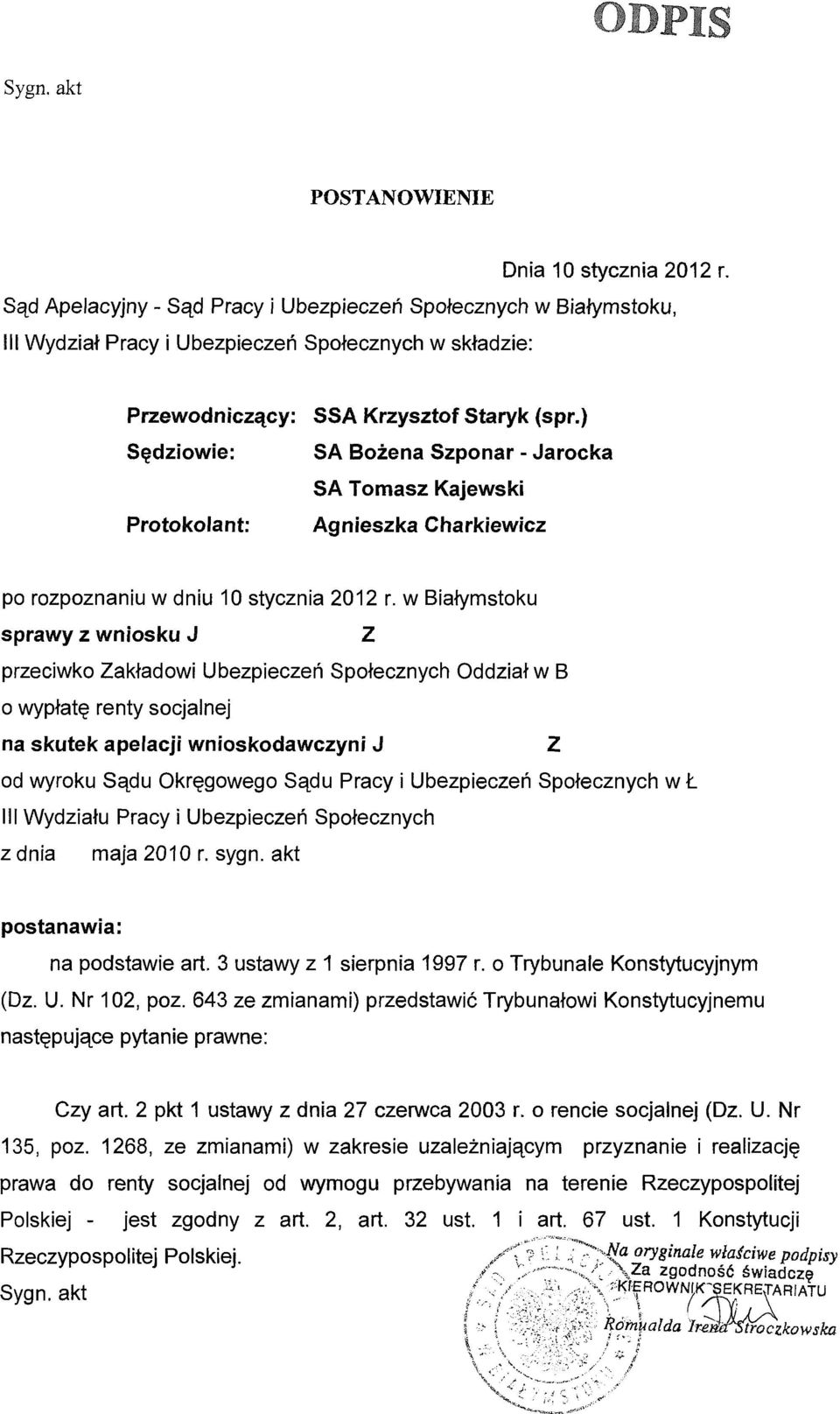 ) SA Bożena Szponar - Jarocka SA Tomasz Kajewski Agnieszka Charkiewicz po rozpoznaniu w dniu 10 stycznia 2012 r.
