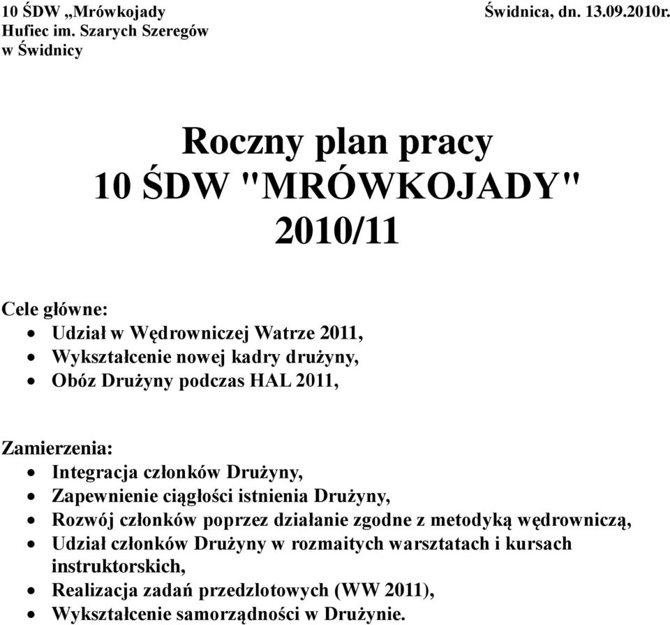 nowej kadry drużyny, Obóz rużyny podczas HL 2011, amierzenia: ntegracja członków rużyny, apewnienie ciągłości istnienia rużyny,