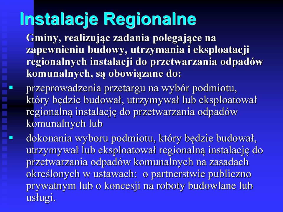 instalację do przetwarzania odpadów komunalnych lub dokonania wyboru podmiotu, który będzie budował, utrzymywał lub eksploatował regionalną