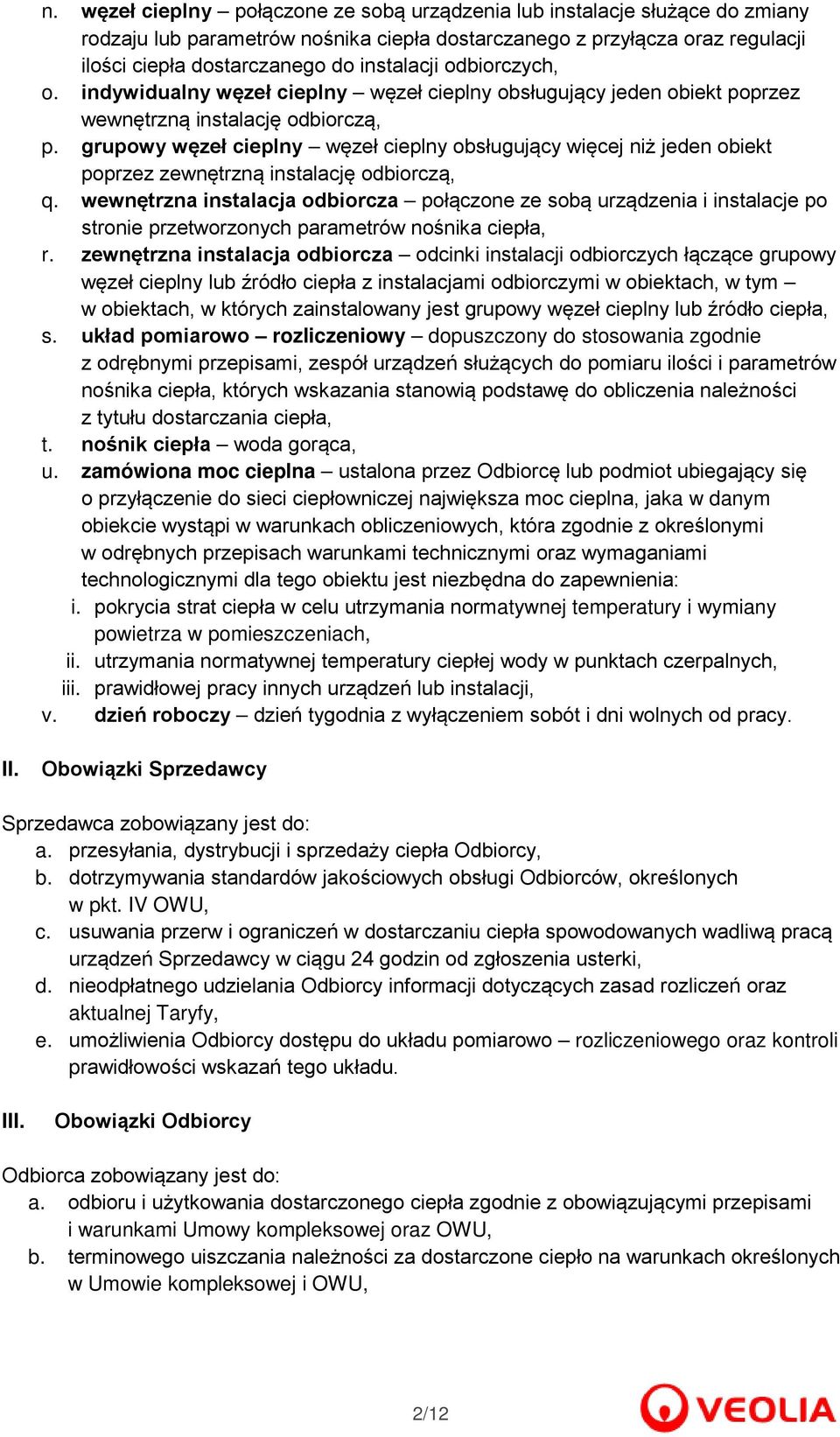 grupowy węzeł cieplny węzeł cieplny obsługujący więcej niż jeden obiekt poprzez zewnętrzną instalację odbiorczą, q.