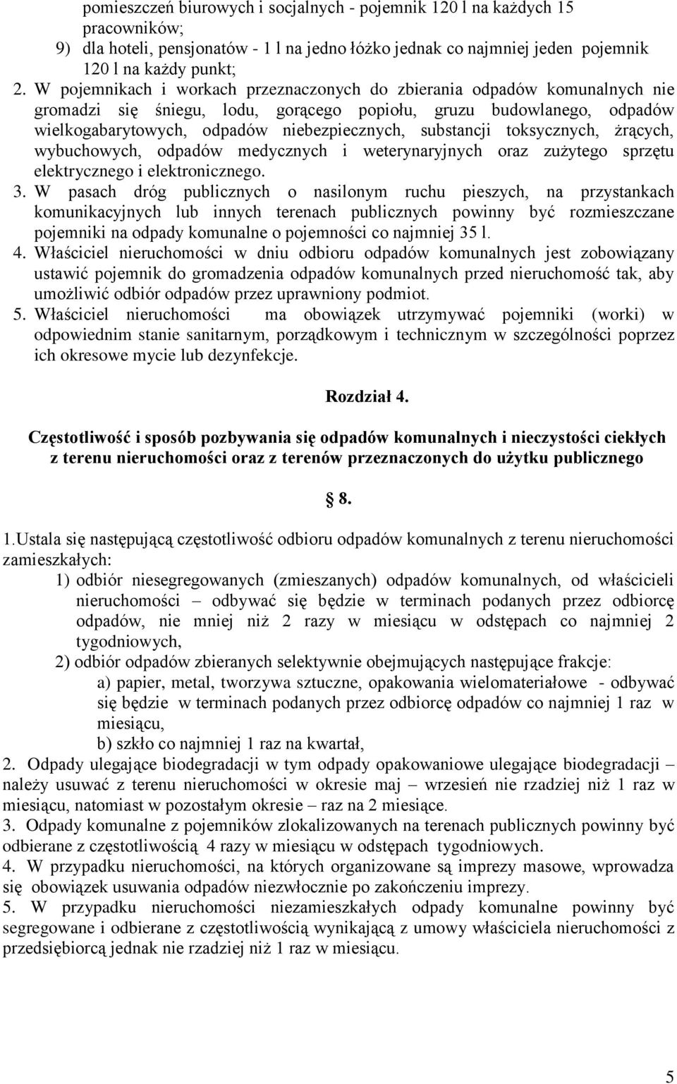 substancji toksycznych, żrących, wybuchowych, odpadów medycznych i weterynaryjnych oraz zużytego sprzętu elektrycznego i elektronicznego. 3.