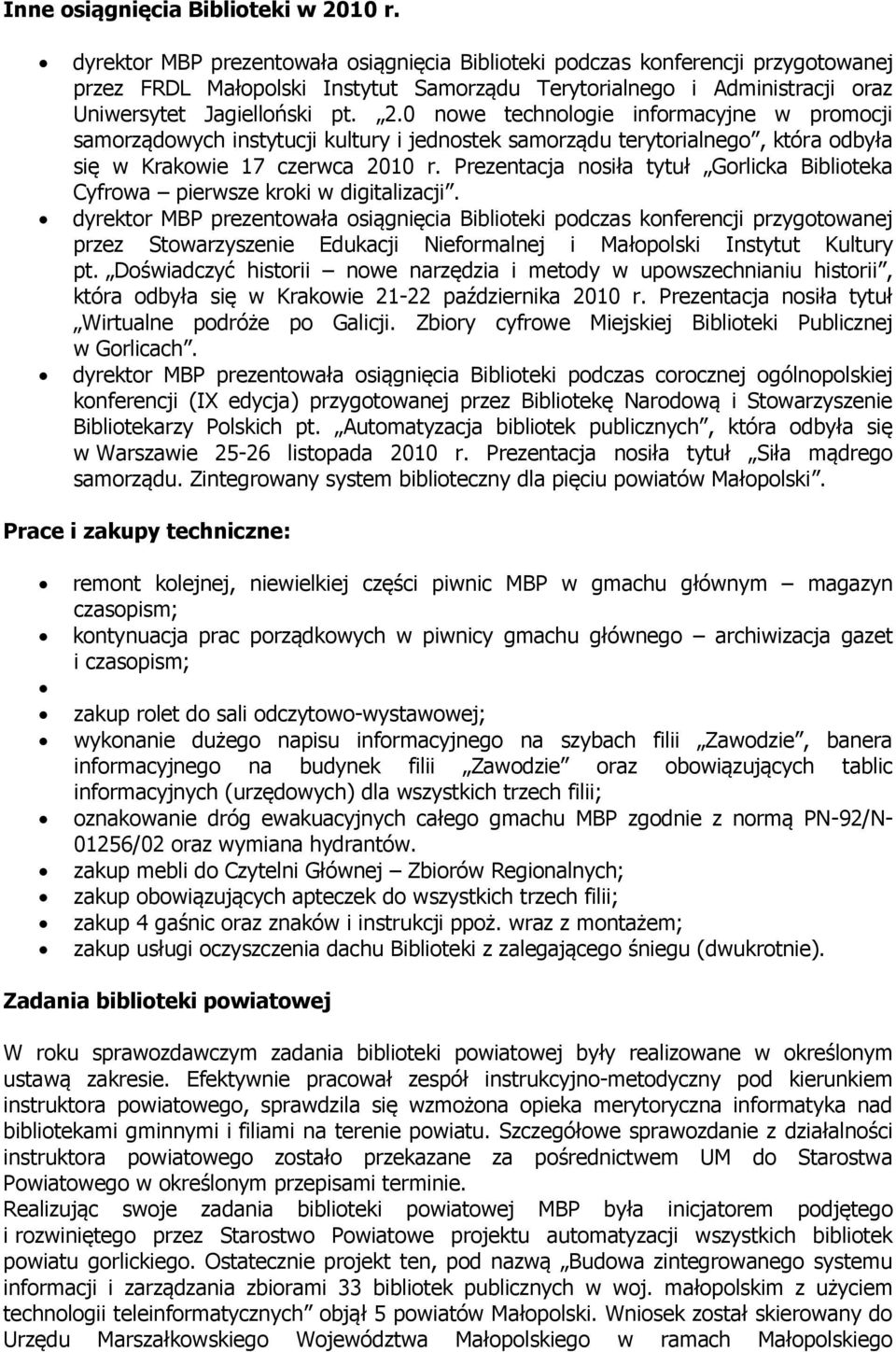 0 nowe technologie informacyjne w promocji samorządowych instytucji kultury i jednostek samorządu terytorialnego, która odbyła się w Krakowie 17 czerwca 2010 r.