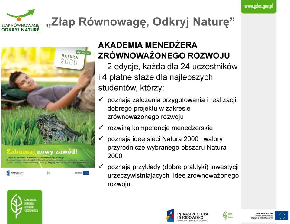 zakresie zrównoważonego rozwoju rozwiną kompetencje menedżerskie poznają ideę sieci Natura 2000 i walory