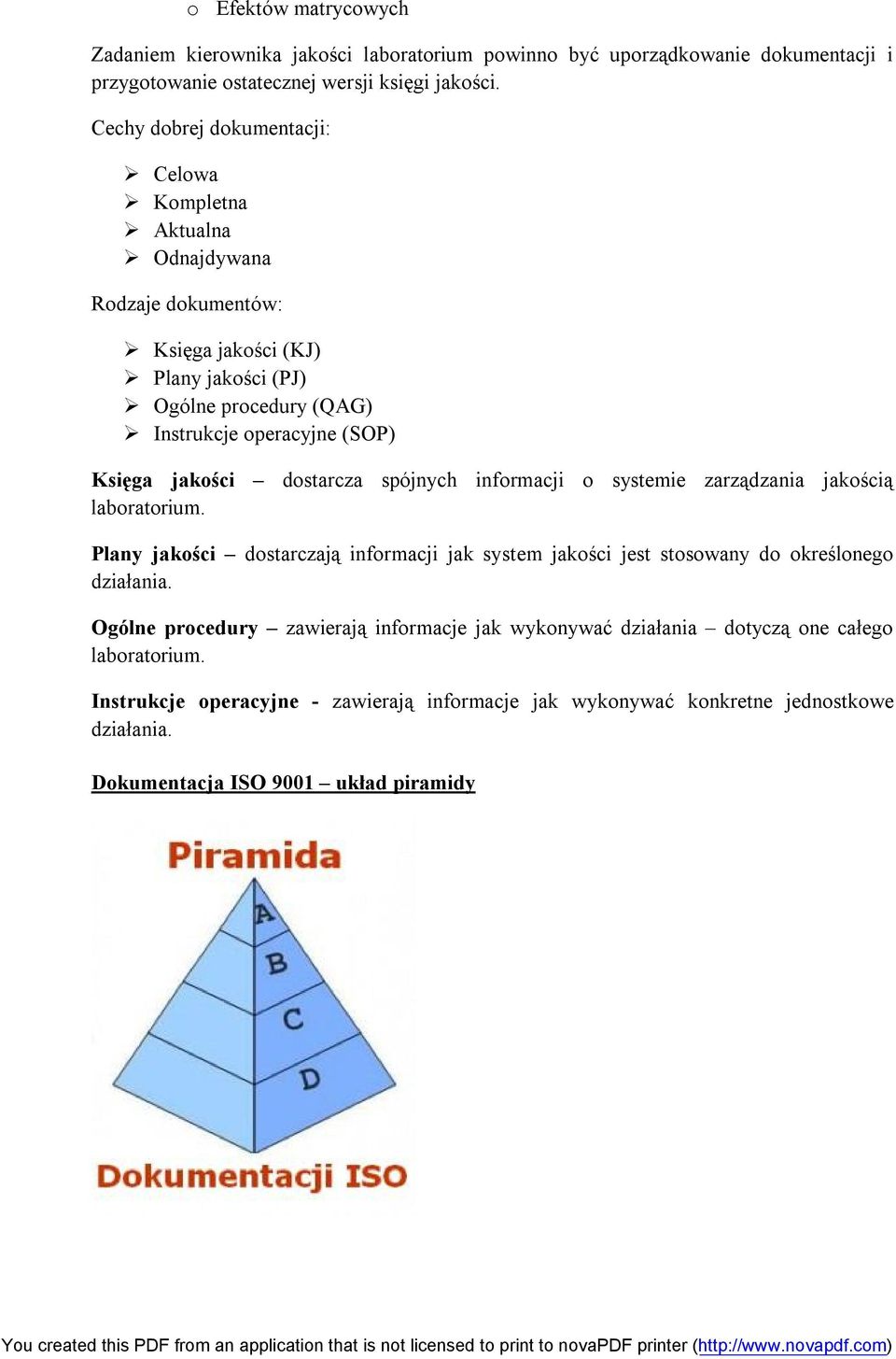 jakości dostarcza spójnych informacji o systemie zarządzania jakością laboratorium. Plany jakości dostarczają informacji jak system jakości jest stosowany do określonego działania.