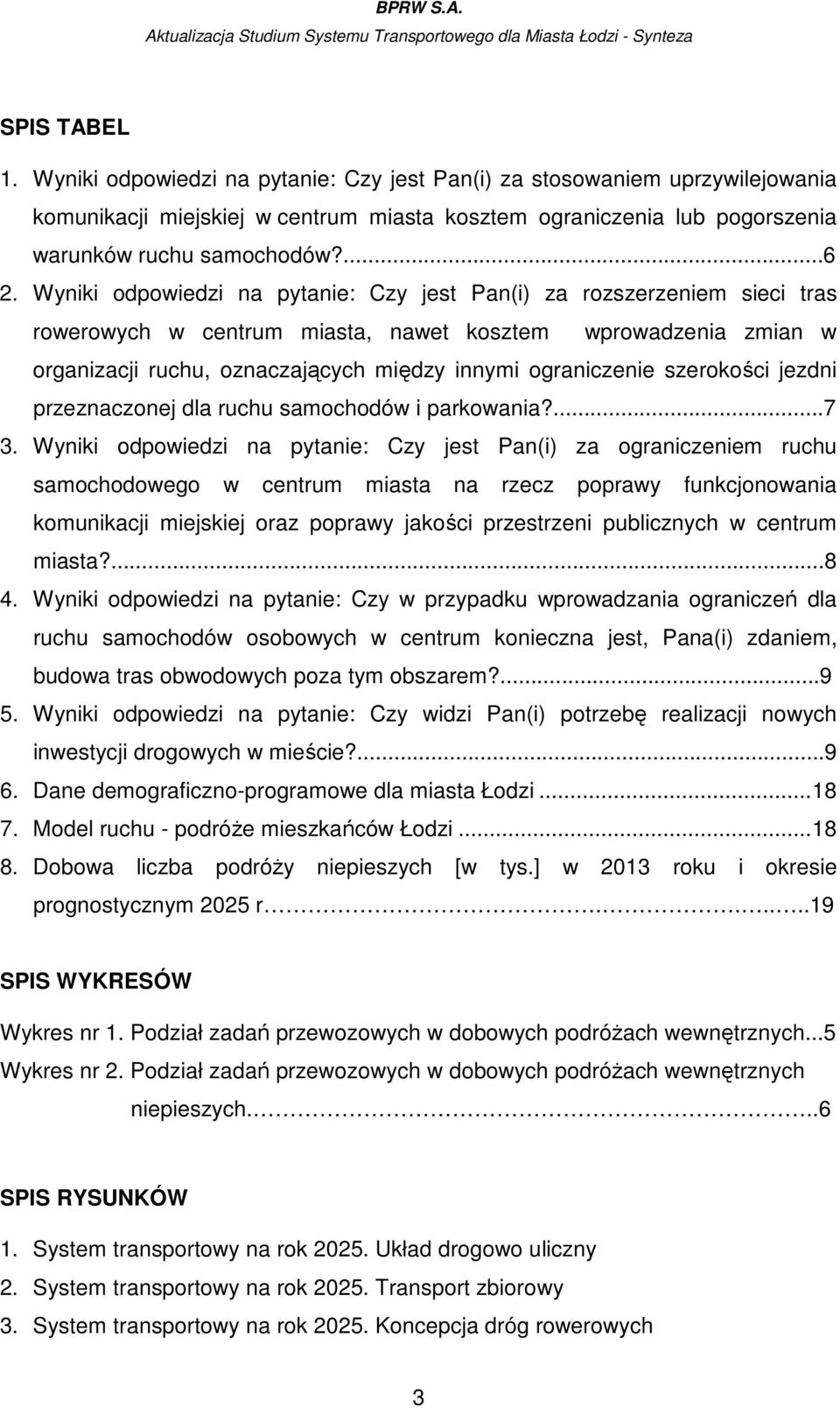 szerokości jezdni przeznaczonej dla ruchu samochodów i parkowania?...7 3.