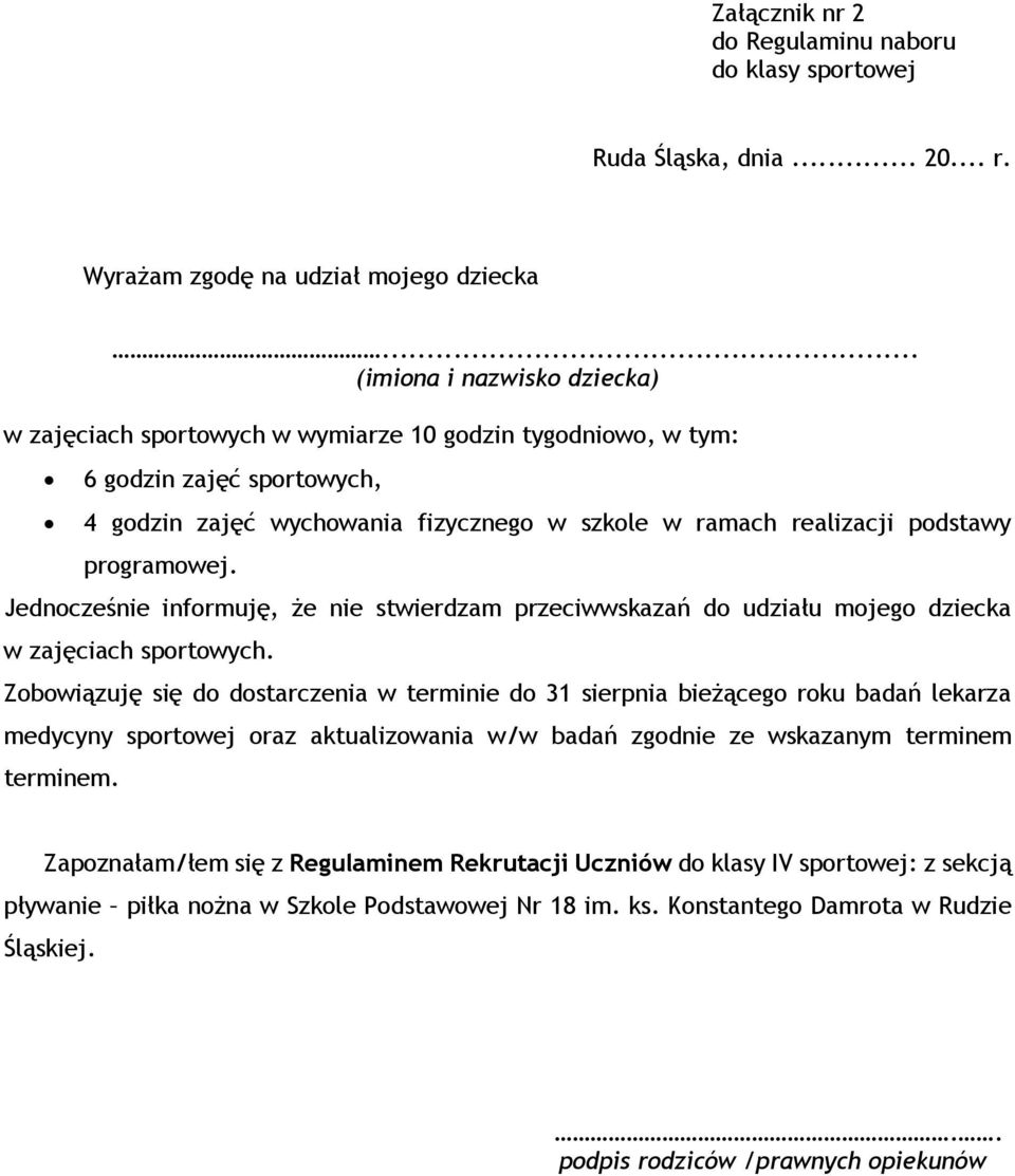 programowej. Jednocześnie informuję, że nie stwierdzam przeciwwskazań do udziału mojego dziecka w zajęciach sportowych.