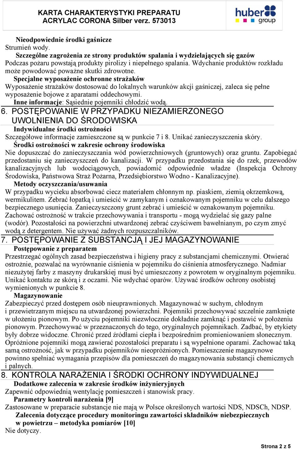 Specjalne wyposażenie ochronne strażaków Wyposażenie strażaków dostosować do lokalnych warunków akcji gaśniczej, zaleca się pełne wyposażenie bojowe z aparatami oddechowymi.