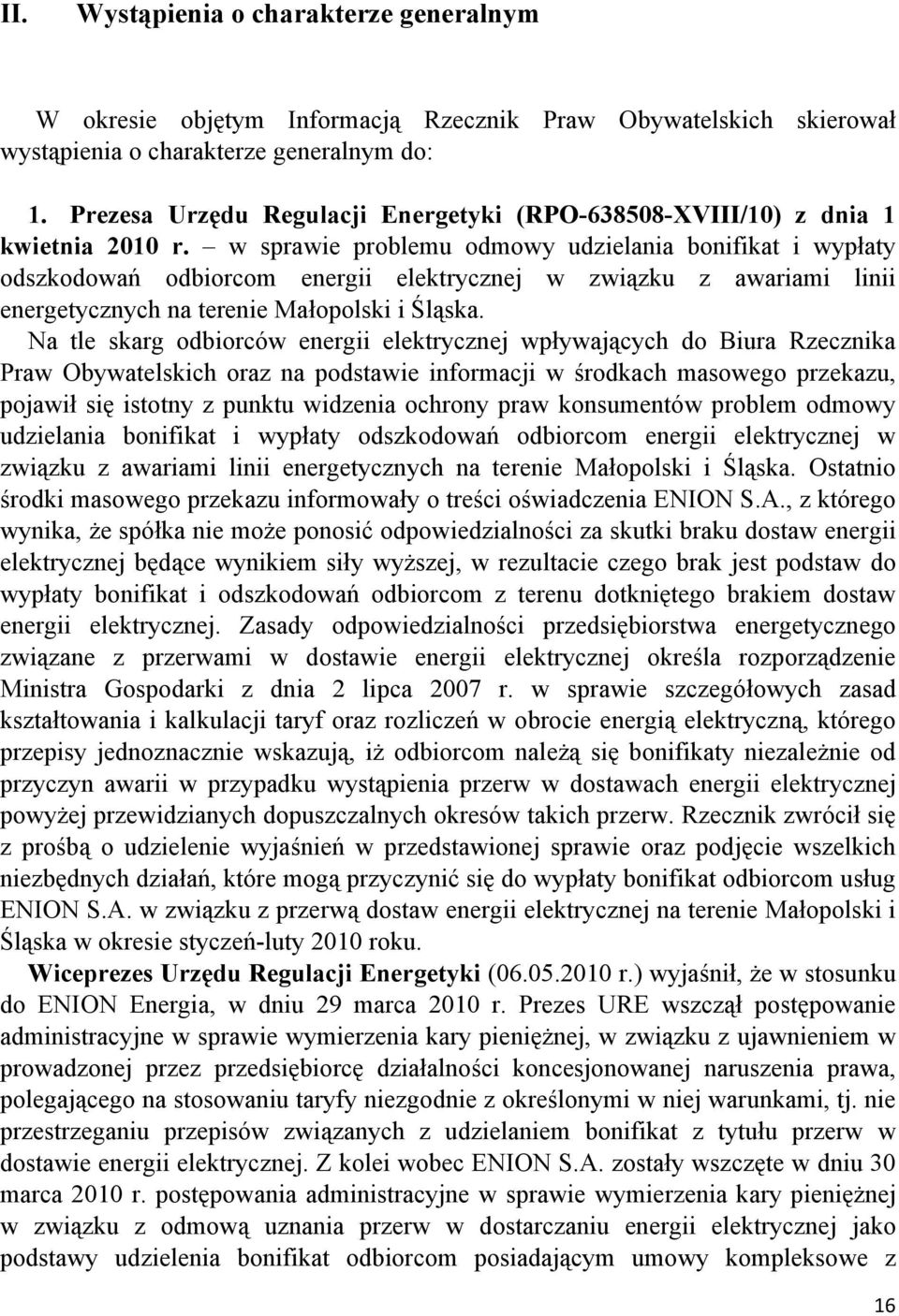 w sprawie problemu odmowy udzielania bonifikat i wypłaty odszkodowań odbiorcom energii elektrycznej w związku z awariami linii energetycznych na terenie Małopolski i Śląska.
