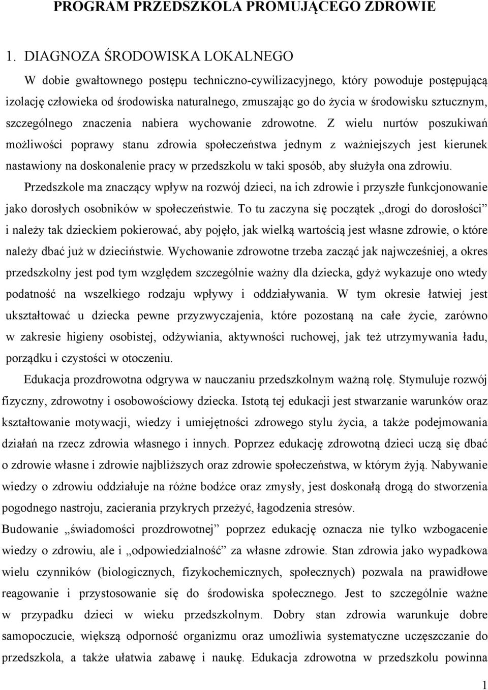 sztucznym, szczególnego znaczenia nabiera wychowanie zdrowotne.