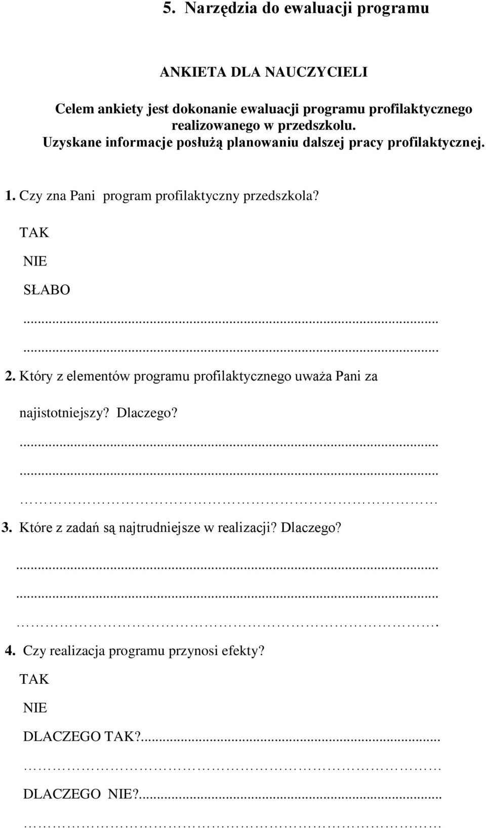 Czy zna Pani program profilaktyczny przedszkola? TAK NIE SŁABO...... 2.