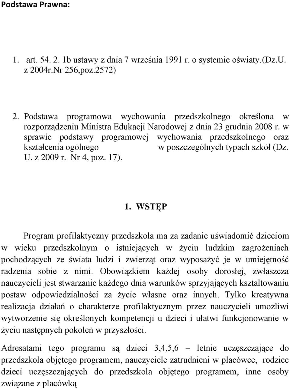 w sprawie podstawy programowej wychowania przedszkolnego oraz kształcenia ogólnego w poszczególnych typach szkół (Dz. U. z 2009 r. Nr 4, poz. 17