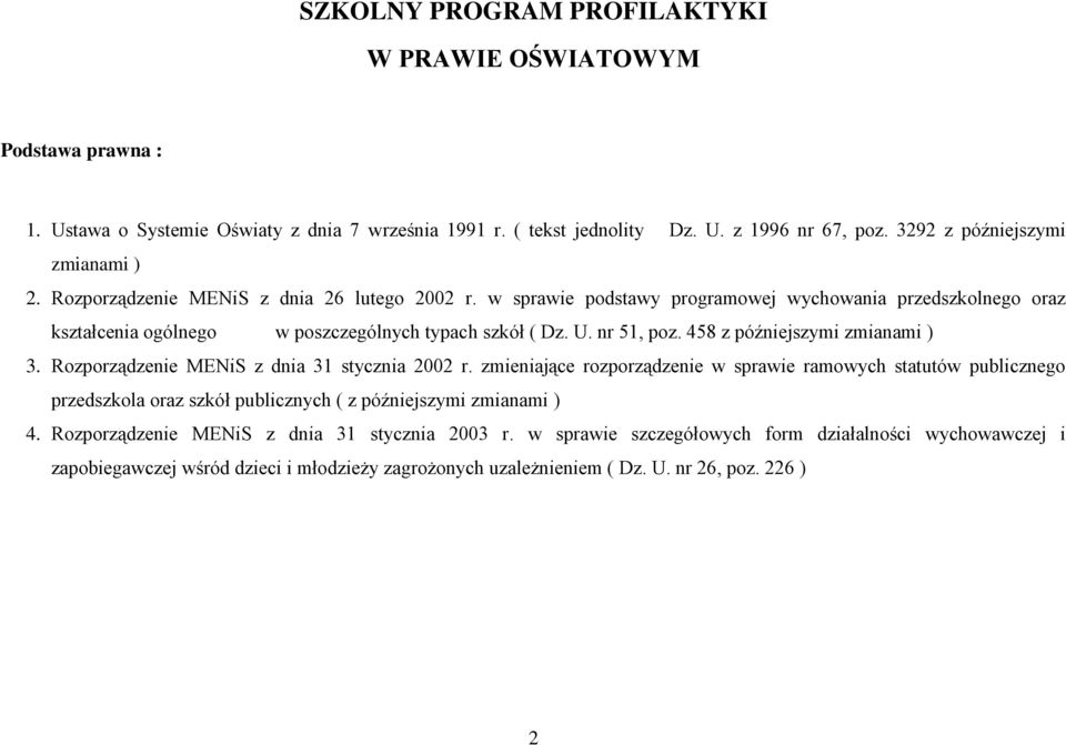 458 z późniejszymi zmianami ) 3. Rozporządzenie MENiS z dnia 31 stycznia 2002 r.