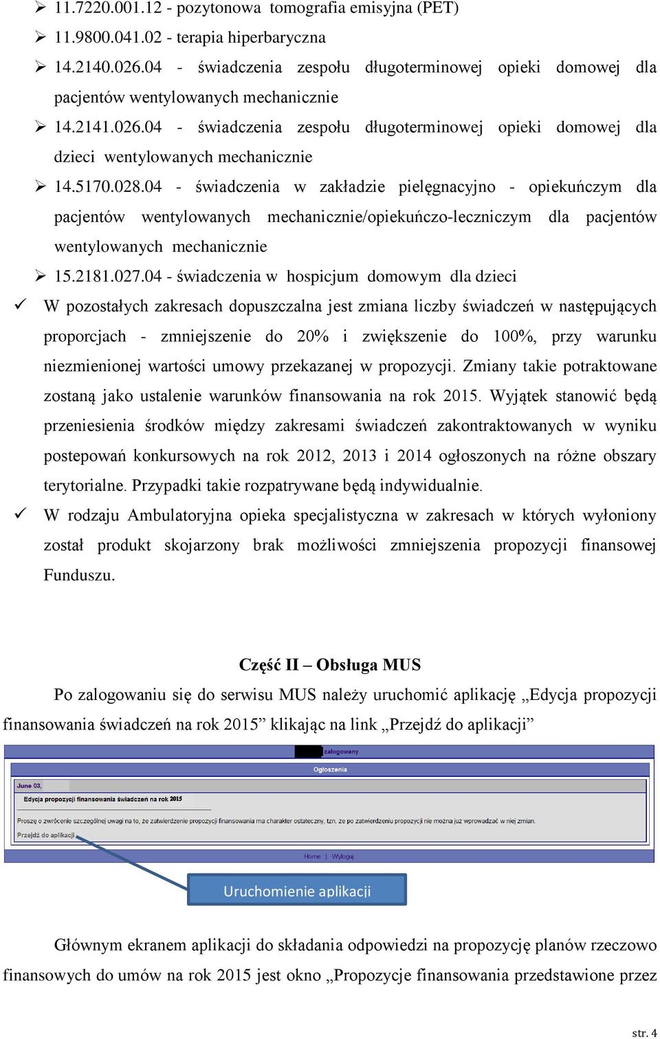 04 - świadczenia zespołu długoterminowej opieki domowej dla dzieci wentylowanych mechanicznie 14.5170.028.