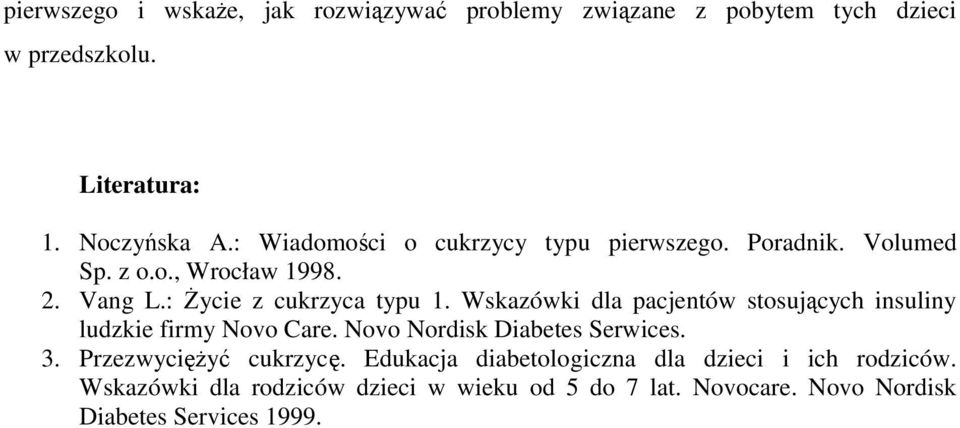 Wskazówki dla pacjentów stosujących insuliny ludzkie firmy Novo Care. Novo Nordisk Diabetes Serwices. 3. Przezwyciężyć cukrzycę.