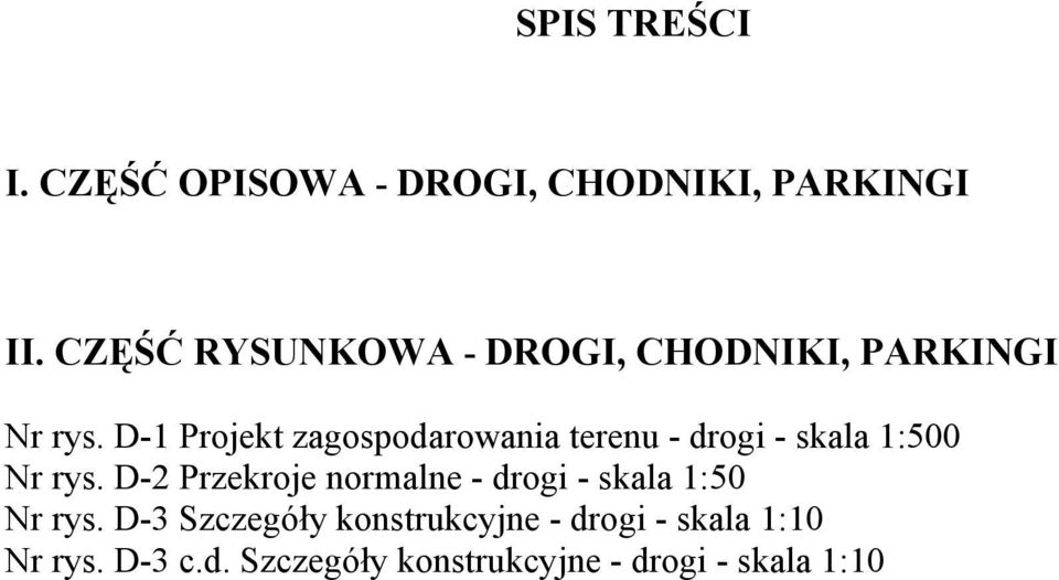 D-1 Projekt zagospodarowania terenu - drogi - skala 1:500 Nr rys.