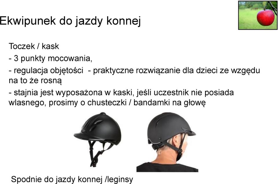 że rosną - stajnia jest wyposażona w kaski, jeśli uczestnik nie posiada