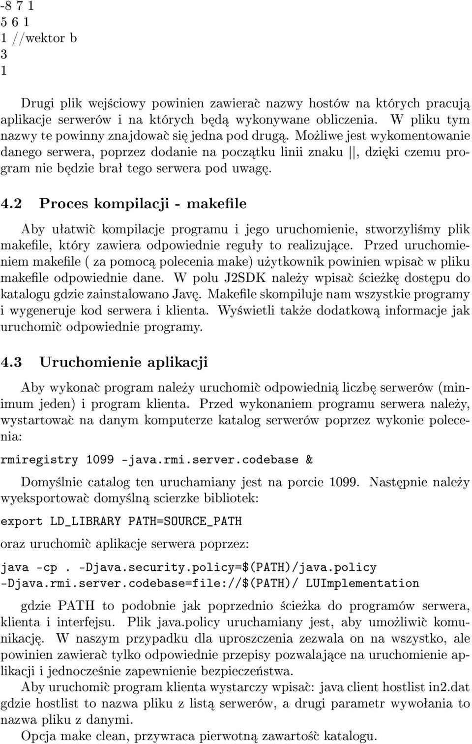 Mo»liwe jest wykomentowanie danego serwera, poprzez dodanie na pocz tku linii znaku, dzi ki czemu program nie b dzie braª tego serwera pod uwag. 4.