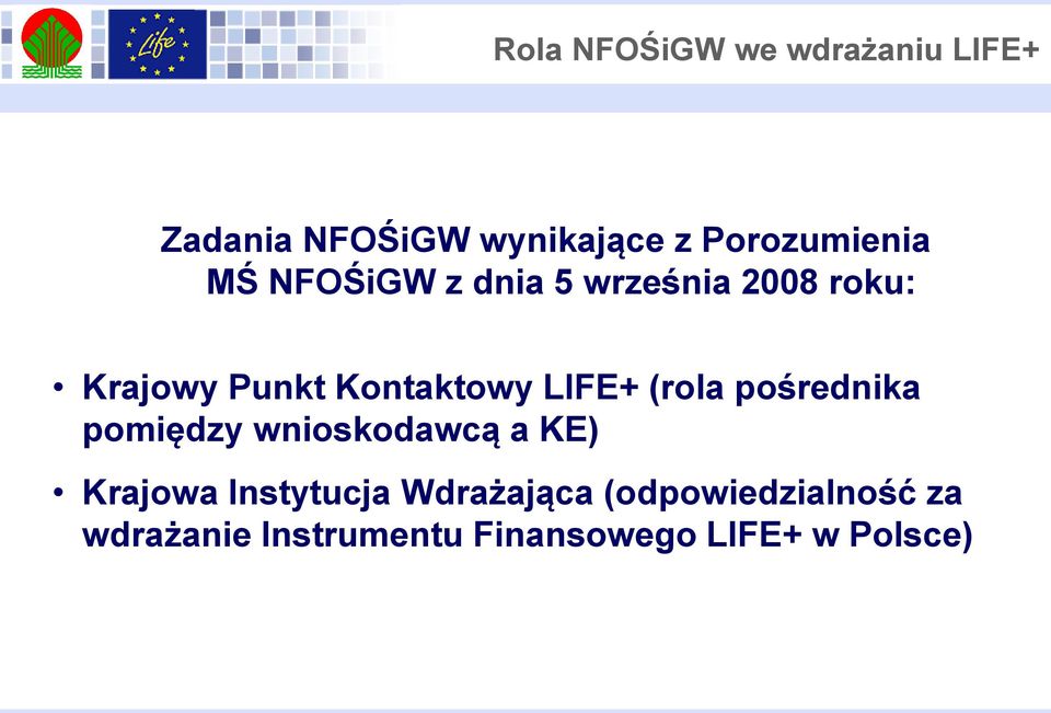 Kontaktowy LIFE+ (rola pośrednika pomiędzy wnioskodawcą a KE) Krajowa